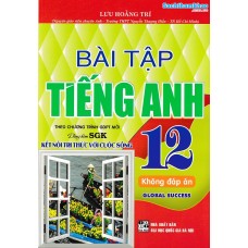 Bài tập tiếng anh 12 - Global Success - Kết nối tri thức (Không đáp án) Bài tập tiếng anh 12 - Global Success - Kết nối tri thức (Không đáp án)